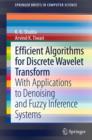 Efficient Algorithms for Discrete Wavelet Transform : With Applications to Denoising and Fuzzy Inference Systems - eBook