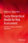 Fuzzy Hierarchical Model for Risk Assessment : Principles, Concepts, and Practical Applications - Book