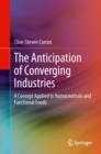The Anticipation of Converging Industries : A Concept Applied to Nutraceuticals and Functional Foods - Book