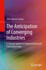 The Anticipation of Converging Industries : A Concept Applied to Nutraceuticals and Functional Foods - eBook