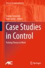 Case Studies in Control : Putting Theory to Work - Book