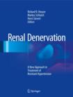 Renal Denervation : A New Approach to Treatment of Resistant Hypertension - Book