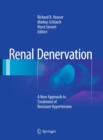 Renal Denervation : A New Approach to Treatment of Resistant Hypertension - eBook