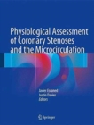 Physiological Assessment of Coronary Stenoses and the Microcirculation - Book