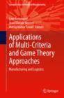 Applications of Multi-Criteria and Game Theory Approaches : Manufacturing and Logistics - eBook