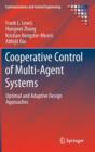Cooperative Control of Multi-Agent Systems : Optimal and Adaptive Design Approaches - Book