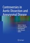 Controversies in Aortic Dissection and Aneurysmal Disease - Book