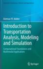 Introduction to Transportation Analysis, Modeling and Simulation : Computational Foundations and Multimodal Applications - Book