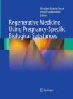 Regenerative Medicine Using Pregnancy-Specific Biological Substances - Book