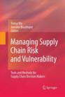 Managing Supply Chain Risk and Vulnerability : Tools and Methods for Supply Chain Decision Makers - Book