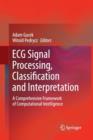 ECG Signal Processing, Classification and Interpretation : A Comprehensive Framework of Computational Intelligence - Book