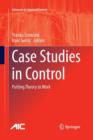 Case Studies in Control : Putting Theory to Work - Book