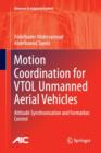 Motion Coordination for VTOL Unmanned Aerial Vehicles : Attitude Synchronisation and Formation Control - Book
