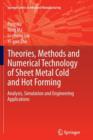 Theories, Methods and Numerical Technology of Sheet Metal Cold and Hot Forming : Analysis, Simulation and Engineering Applications - Book