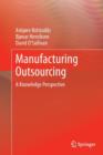Manufacturing Outsourcing : A Knowledge Perspective - Book