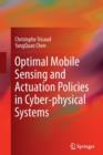 Optimal Mobile Sensing and Actuation Policies in Cyber-physical Systems - Book