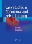 Case Studies in Abdominal and Pelvic Imaging - Book