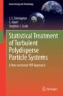 Statistical Treatment of Turbulent Polydisperse Particle Systems : A Non-sectional PDF Approach - Book