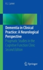 Dementia in Clinical Practice: A Neurological Perspective : Pragmatic Studies in the Cognitive Function Clinic - Book