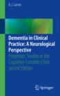 Dementia in Clinical Practice: A Neurological Perspective : Pragmatic Studies in the Cognitive Function Clinic - eBook