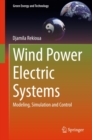 Wind Power Electric Systems : Modeling, Simulation and Control - eBook