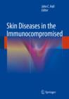 Skin Diseases in the Immunocompromised - eBook