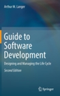 Guide to Software Development : Designing and Managing the Life Cycle - Book