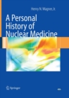 A Personal History of Nuclear Medicine - Book