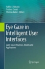 Eye Gaze in Intelligent User Interfaces : Gaze-based Analyses, Models and Applications - Book