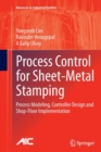 Process Control for Sheet-Metal Stamping : Process Modeling, Controller Design and Shop-Floor Implementation - Book