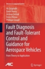 Fault Diagnosis and Fault-Tolerant Control and Guidance for Aerospace Vehicles : From Theory to Application - Book