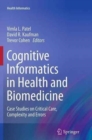 Cognitive Informatics in Health and Biomedicine : Case Studies on Critical Care, Complexity and Errors - Book