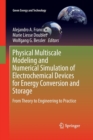 Physical Multiscale Modeling and Numerical Simulation of Electrochemical Devices for Energy Conversion and Storage : From Theory to Engineering to Practice - Book