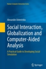 Social Interaction, Globalization and Computer-Aided Analysis : A Practical Guide to Developing Social Simulation - Book