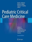 Pediatric Critical Care Medicine : Volume 2: Respiratory, Cardiovascular and Central Nervous Systems - Book
