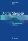 Aortic Stenosis : Case-Based Diagnosis and Therapy - Book