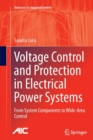 Voltage Control and Protection in Electrical Power Systems : From System Components to Wide-Area Control - Book