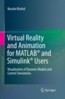 Virtual Reality and Animation for MATLAB (R) and Simulink (R) Users : Visualization of Dynamic Models and Control Simulations - Book
