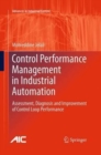 Control Performance Management in Industrial Automation : Assessment, Diagnosis and Improvement of Control Loop Performance - Book