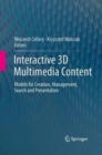 Interactive 3D Multimedia Content : Models for Creation, Management, Search and Presentation - Book