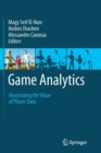 Game Analytics : Maximizing the Value of Player Data - Book