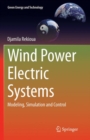 Wind Power Electric Systems : Modeling, Simulation and Control - Book