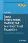 Sparse Representation, Modeling and Learning in Visual Recognition : Theory, Algorithms and Applications - Book