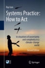 Systems Practice: How to Act : In situations of uncertainty and complexity in a climate-change world - Book