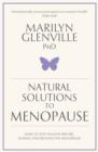 Natural Solutions to Menopause : How to stay healthy before, during and beyond the menopause - eBook