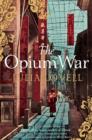 The Opium War : Drugs, Dreams and the Making of China - eBook