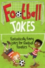 Football Jokes : Fantastically Funny Jokes for Football Fanatics - Book