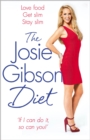 The Josie Gibson Diet : Love Food, Get Slim, Stay Slim - Book