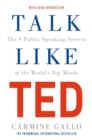 Talk Like TED : The 9 Public Speaking Secrets of the World's Top Minds - eBook