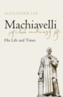 Machiavelli : His Life and Times - Book